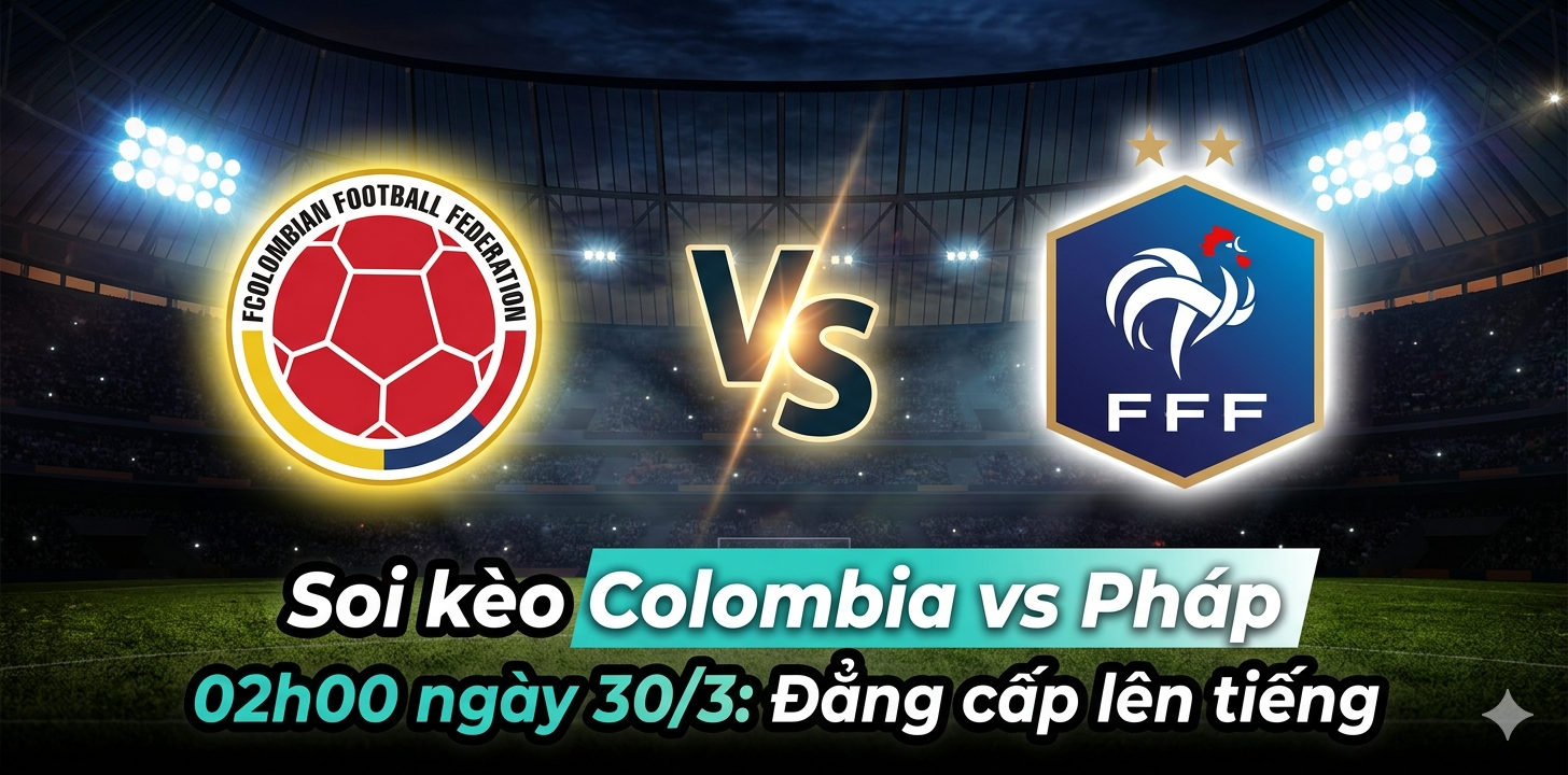 Soi kèo Colombia vs Pháp, 02h00 ngày 303