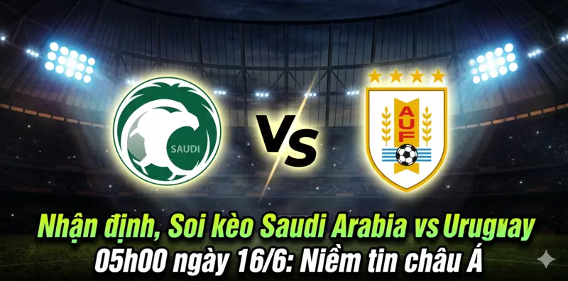 Soi kèo Saudi Arabia vs Uruguay