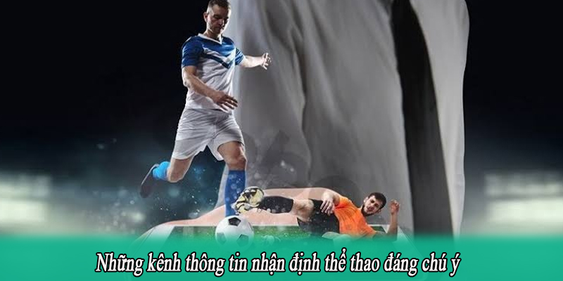 Những kênh thông tin nhận định thể thao đáng chú ý