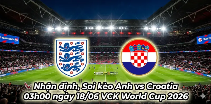 soi kèo Anh vs Croatia