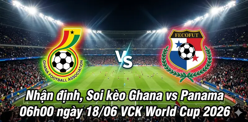 soi kèo Ghana vs Panama